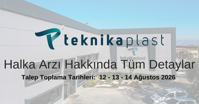 Teknika Plast Teknik Kalıp Plastik San. ve Tic. A.Ş. Halka Arzı ve Tüm Detayları